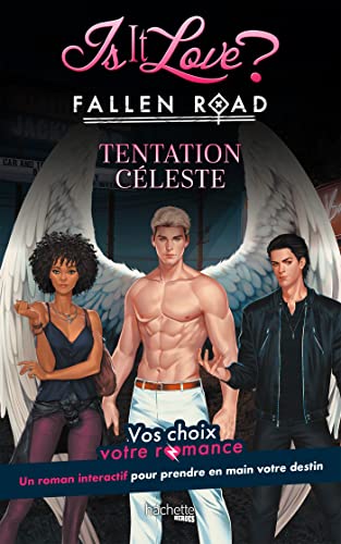 Is it Love ? - Fallen Road - Tentation Céleste: Vos choix, votre romance Is it Love ? - Fallen Road - Tentation Céleste: Vos choix, votre romance von HACHETTE HEROES