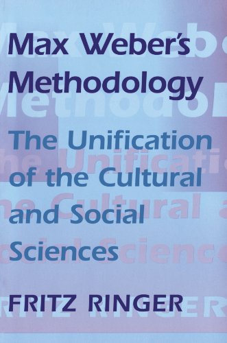 Max Weber's Methodology: The Unification of the Cultural and Social Sciences