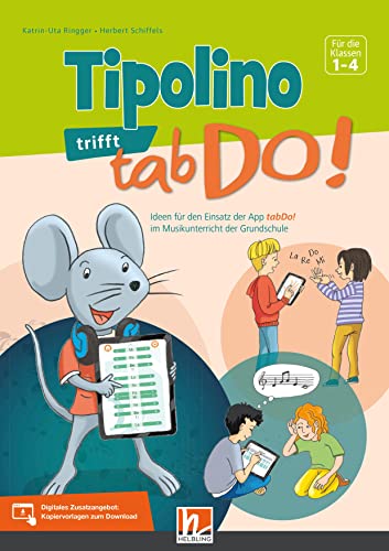 Tipolino trifft tabDo!: Ideen für den Einsatz der App tabDo! im Musikunterricht der Grundschule