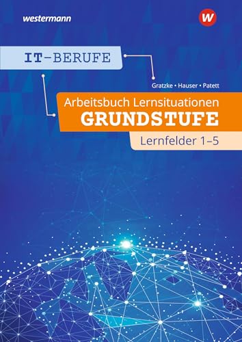 IT-Berufe: Lernsituationen Grundstufe Lernfelder 1-5 Arbeitsbuch von Westermann Schulbuch