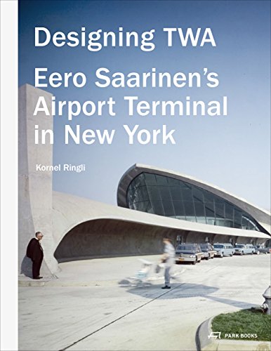 Designing TWA: Eero Saarinen’s Airport Terminal in New York