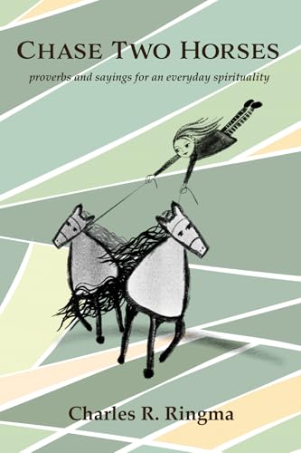 Chase Two Horses: Proverbs and Sayings for an Everyday Spirituality von Wipf and Stock