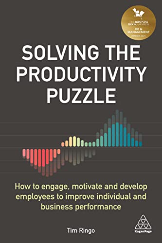 Solving the Productivity Puzzle: How to Engage, Motivate and Develop Employees to Improve Individual and Business Performance von Kogan Page