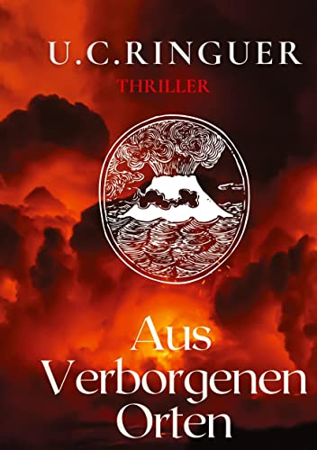 Aus verborgenen Orten: Ein atemberaubender Thriller über ein antikes Geheimnis unter der Lava des Vesuv. Aus verborgenen Orten: Ein atemberaubender Thriller über ein antikes Geheimnis unter der Lava des Vesuv.