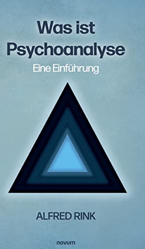 Was ist Psychoanalyse – Eine Einführung Was ist Psychoanalyse – Eine Einführung von novum Verlag