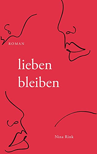 lieben bleiben: Roman