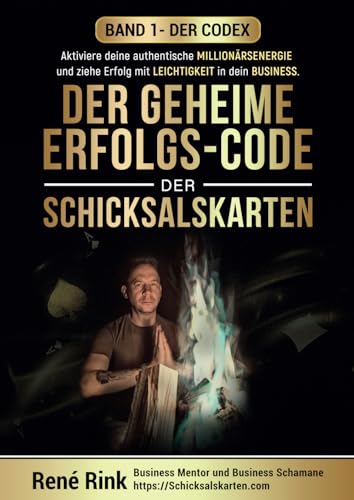 Der geheime Erfolgs-Code der Schicksalskarten - Der Codex: Aktiviere deine authentische Millionärsenergie – und ziehe Erfolg mit Leichtigkeit in dein ... - im Business & Privaten angewendet, Band 1) von Game Changer Verlag