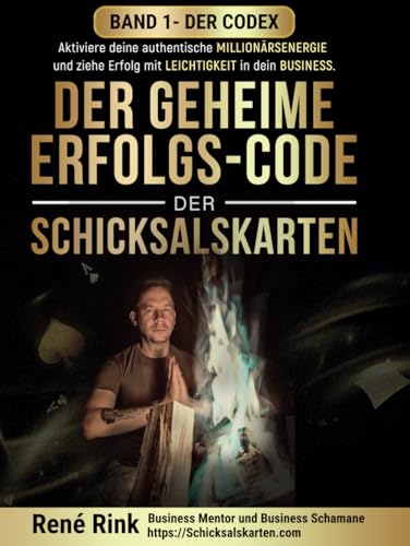 Der geheime Erfolgs-Code der Schicksalskarten - Der Codex: Aktiviere deine authentische Millionärsenergie – und ziehe Erfolg mit Leichtigkeit in dein ... - im Business & Privaten angewendet, Band 1) von Independently published