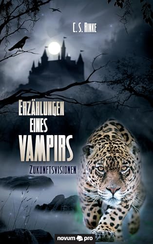 Erzählungen eines Vampirs: Zukunftsvisionen Erzählungen eines Vampirs: Zukunftsvisionen von Novum Publishing