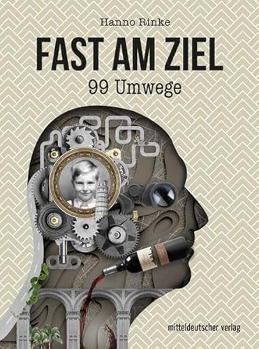 Fast am Ziel: 99 Umwege von Mitteldeutscher Verlag