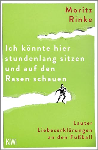 Ich könnte hier stundenlang sitzen und auf den Rasen schauen: Lauter Liebeserklärungen an den Fußball