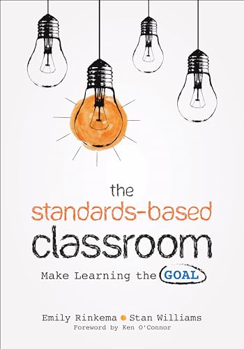 The Standards-Based Classroom: Make Learning the Goal von Corwin