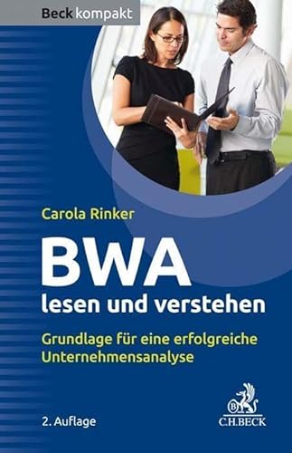 BWA lesen und verstehen: Grundlage für eine erfolgreiche Unternehmensanalyse (Beck kompakt) von Beck C. H.