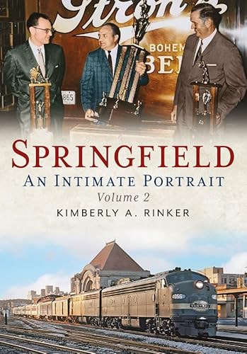 Springfield: An Intimate Portrait, Volume II Springfield: An Intimate Portrait, Volume II von America Through Time
