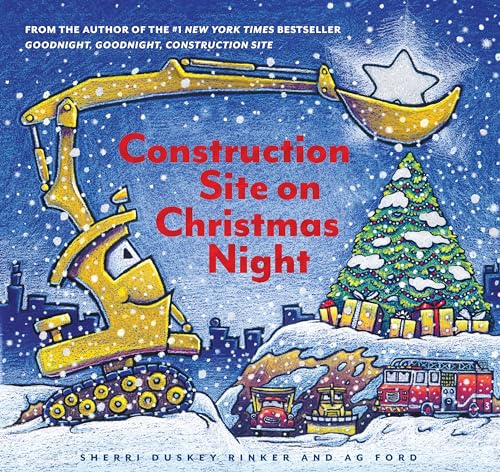 Construction Site on Christmas Night: (Christmas Book for Kids, Children?s Book, Holiday Picture Book) (Goodnight, Goodnight Construction Site)