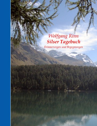 Silser Tagebuch: Erinnerungen und Begegnungen Silser Tagebuch: Erinnerungen und Begegnungen von Books on Demand