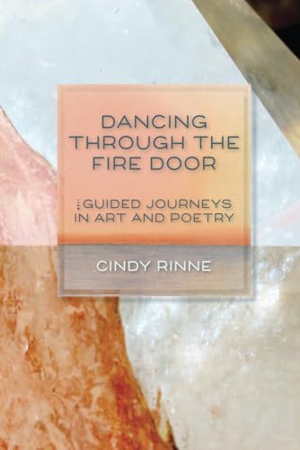 DANCING THROUGH THE FIRE DOOR: GUIDED JOURNEYS IN ART AND POETRY von Nauset Press