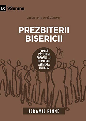 Church Elders / Prezbiterii Bisericii: How to Shepherd God's People Like Jesus (Building Healthy Churches (Romanian)) von 9marks