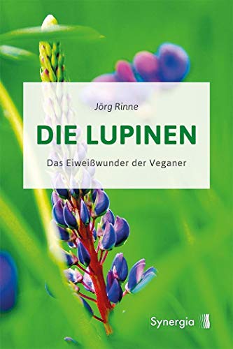 Die Lupinen: Das Eiweißwunder der Veganer