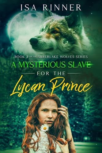 A Mysterious Slave for the Lycan Prince: Book 3 of the Silverlake Wolves Series