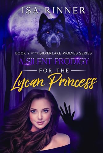 A Silent Prodigy for the Lycan Princess: Book 7 of the Silverlake Wolves Series von Independently published