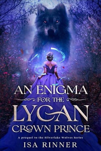 An Enigma for the Lycan Crown Prince: A prequel to the Silverlake Wolves Series von Independently published