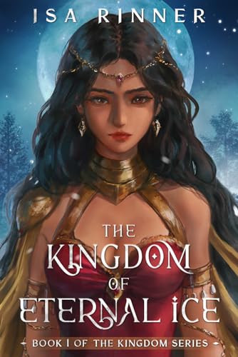 The Kingdom of Eternal Ice: Book 1 of the Kingdom Series