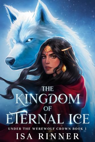 The Kingdom of Eternal Ice: Book 1 of the Kingdom Series (Under the Werewolf Crown, Band 1) von Independently published