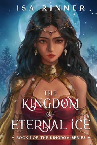 The Kingdom of Eternal Ice: Book 1 of the Kingdom Series The Kingdom of Eternal Ice: Book 1 of the Kingdom Series