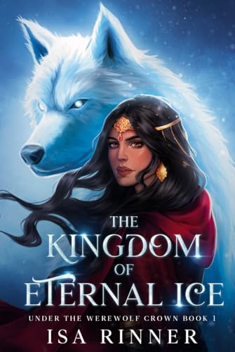 The Kingdom of Eternal Ice: Book 1 of the Kingdom Series (Under the Werewolf Crown, Band 1) von Independently published