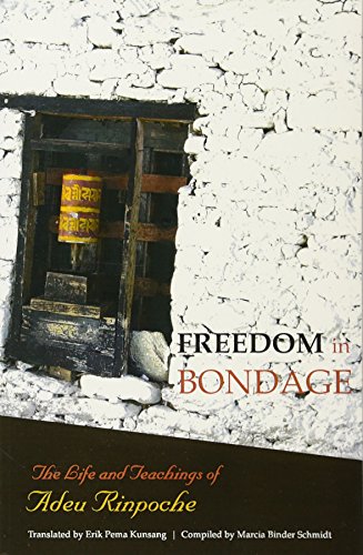 Freedom In Bondage: The Life and Teachings of Adeu Rinpoche