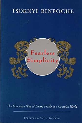 Fearless Simplicity: The Dzogchen Way of Living Freely in a Complex World