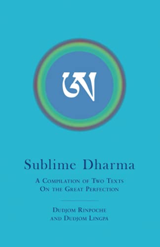 Sublime Dharma: A Compilation of Two Texts on the Great Perfection von Vimala Publishing