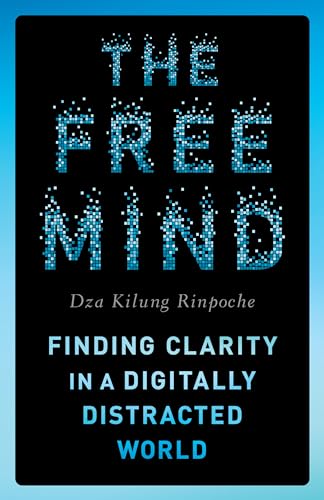 The Free Mind: Finding Clarity in a Digitally Distracted World von Shambhala