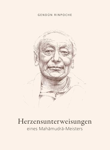Herzensunterweisungen eines Mahamudra-Meisters: mit ausführlicher Biografie von Gendün Rinpoche von Norbu Verlag