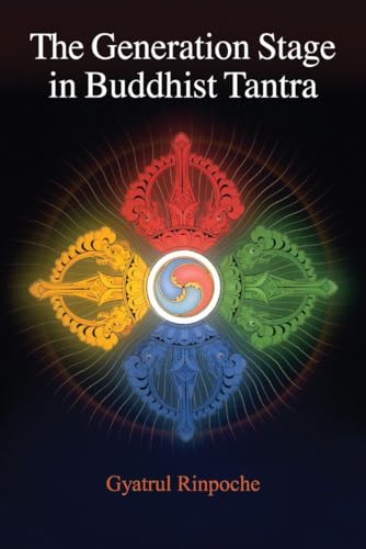 The Generation Stage in Buddhist Tantra von Snow Lion