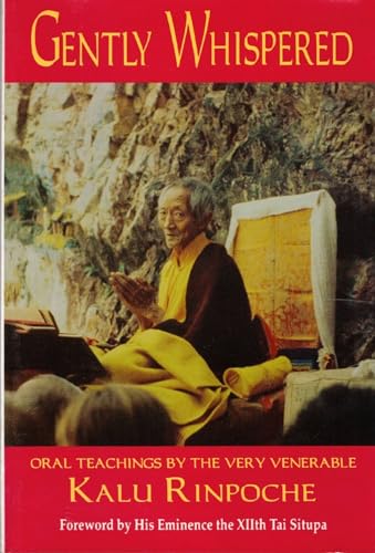 Gently Whispered: Oral Teachings by the Very Venerable Kalu Rinpoche