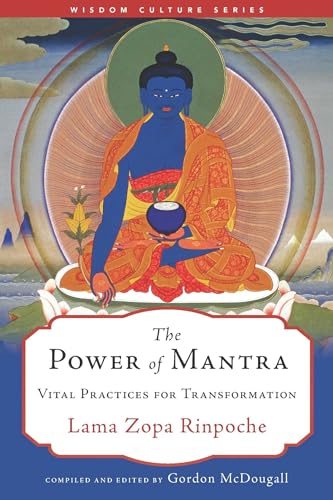 The Power of Mantra: Vital Practices for Transformation (Wisdom Culture Series) von Wisdom Publications