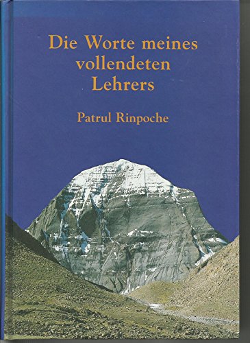 Die Worte meines vollendeten Lehrers: Ein Leitfaden für die vorbereitenden Übungen der Herzessenz der weiten Dimension des Dzogchen Die Worte meines vollendeten Lehrers: Ein Leitfaden für die vorbereitenden Übungen der Herzessenz der weiten Dimension des Dzogchen