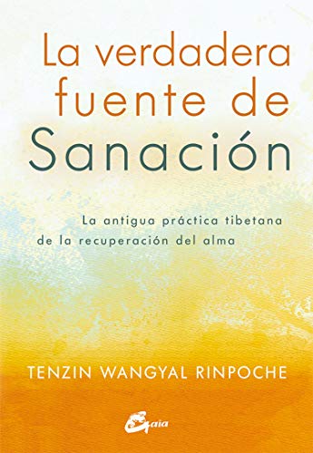 La verdadera fuente de sanación : la antigua práctica tibetana de la recuperación del alma (Espiritualidad) von Gaia Ediciones