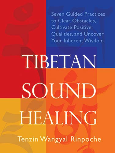 Tibetan Sound Healing: Seven Guided Practices to Clear Obstacles, Cultivate Positive Qualities, and Uncover Your Inherent Wisdom: Seven Guided ... and Uncovering Your Inherent Wisdom von Sounds True