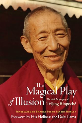 The Magical Play of Illusion: The Autobiography of Trijang Rinpoche von Wisdom Publications