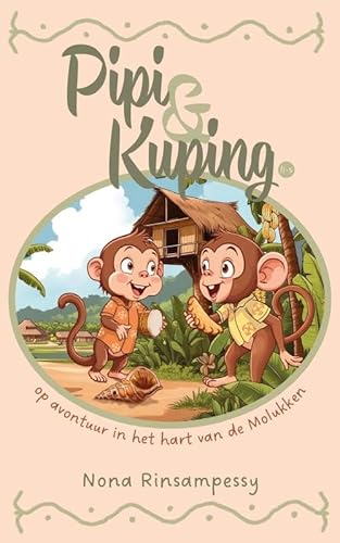 Pipi & Kuping op avontuur in het hart van de Molukken: Twee nieuwsgierige aapjes ontdekken de magie van tradities, familie en plezier! Pipi & Kuping op avontuur in het hart van de Molukken: Twee nieuwsgierige aapjes ontdekken de magie van tradities, familie en plezier! von Uitgeverij Boekscout