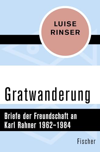 Gratwanderung: Briefe der Freundschaft an Karl Rahner 1962–1984