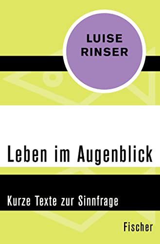 Leben im Augenblick: Kurze Texte zur Sinnfrage