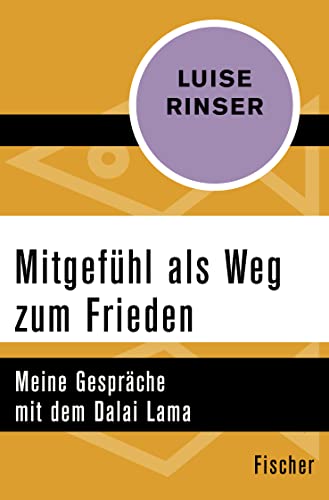 Mitgefühl als Weg zum Frieden: Meine Gespräche mit dem Dalai Lama Mitgefühl als Weg zum Frieden: Meine Gespräche mit dem Dalai Lama von FISCHER Taschenbuch