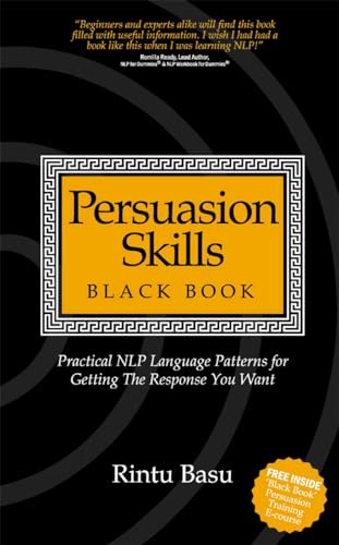 Persuasion Skills Black Book: Practical NLP Language Patterns for Getting The Response You Want von Bookshaker