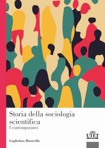 Storia della sociologia scientifica. I contemporanei von UTET Università