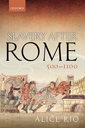 Slavery After Rome, 500-1100 (Oxford Studies in Medieval European History)