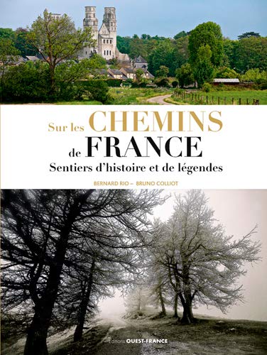 Sur les Chemins de France: Sentiers d'histoire et de légende